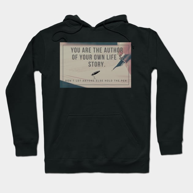 Motivation: you are the author of your own life´s story Hoodie by Closer T-shirts